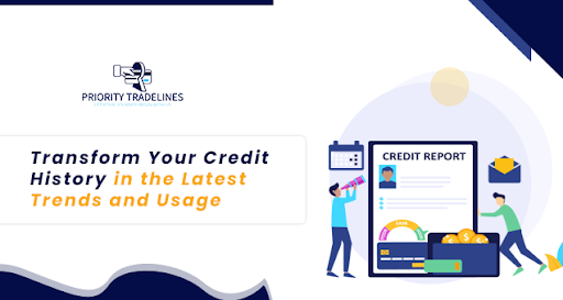 Transform Your Credit History in the Latest Trends and Usage