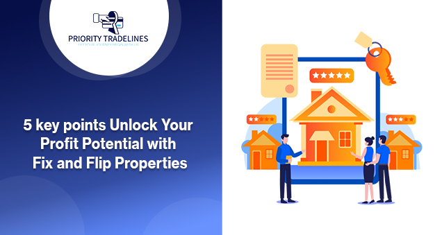 5 key points Unlock Your Profit Potential with Fix and Flip Properties